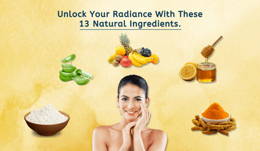 Unlock Your Radiance With These 13 Natural Ingredients