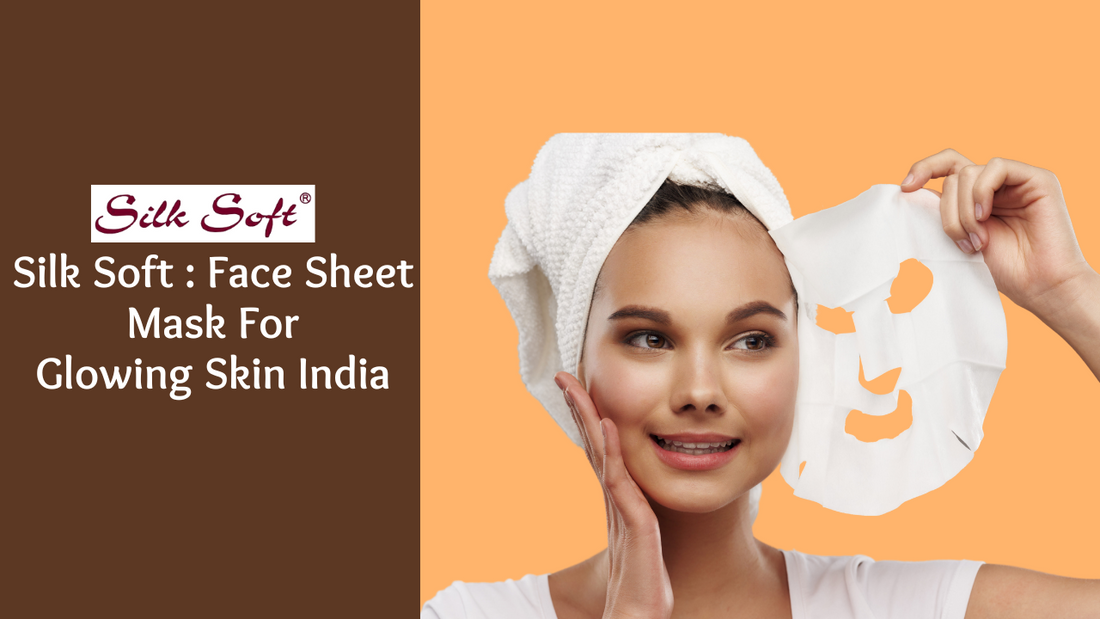 Silk Soft : Face Sheet Mask For Glowing Skin India - Silk Soft