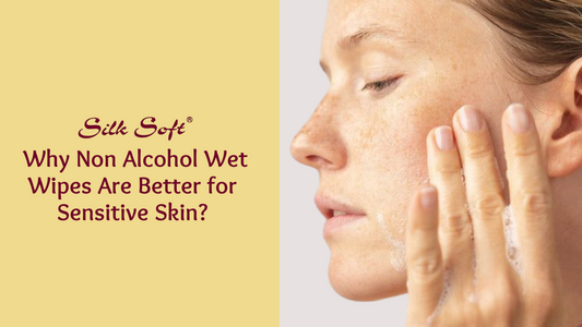 Why Non Alcohol Wet Wipes Are Better for Sensitive Skin?