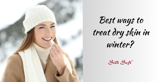 Best Ways To Treat Dry Skin In Winters