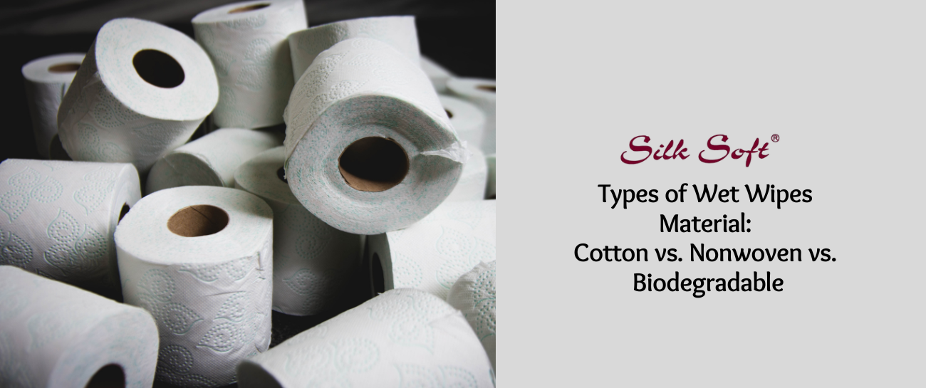 Types of Wet Wipes Material: Cotton vs. Nonwoven vs. Biodegradable