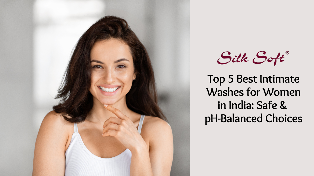 Top 5 Best Intimate Washes for Women in India: Safe & pH-Balanced Choices