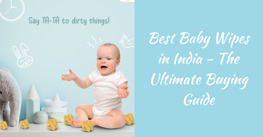 Best Baby Wipes In India – The Ultimate Buying Guide - Silk Soft